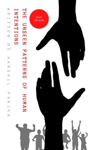 The Unseen Patterns of Human Intentions by Harshil Parikh